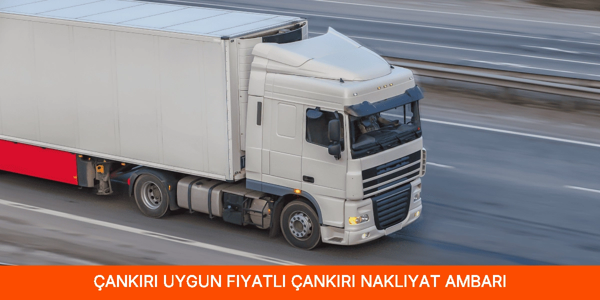 Uygun Fiyatlı Çankırı Nakliyat Ambarı